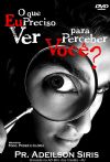 O que Eu preciso ver, para perceber Voc� ? Pastor Adeilson Siris